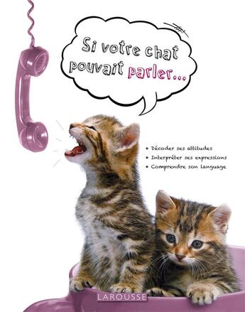 Couverture du livre « Si votre chat pouvait parler... » de Fogle Bruce aux éditions Larousse
