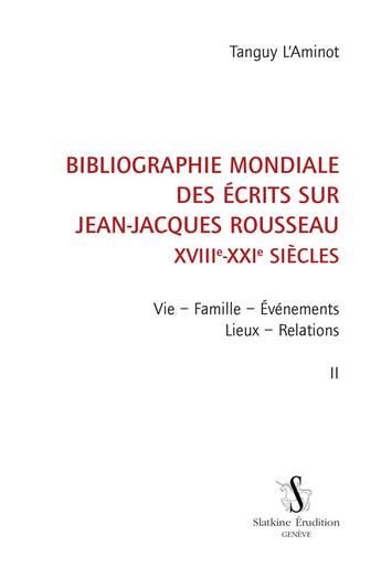 Couverture du livre « Bibliographie mondiale des écrits sur Jean-Jacques Rousseau, XVIIIe-XXIe siècles t.2 » de Tanguy L'Aminot aux éditions Slatkine