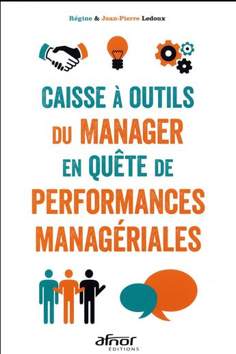 Couverture du livre « Caisse à outils du manager en quête de performances managériales (4e édition) » de Jean-Pierre Ledoux et Regine Ledoux Procaccini aux éditions Afnor
