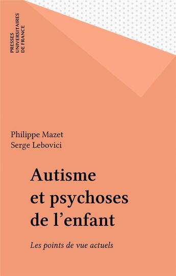 Couverture du livre « Autisme et psychoses de l'enfant » de Mazet aux éditions Puf