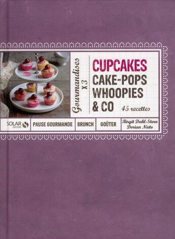 Couverture du livre « Cupcakes, cakes-pops, woopies & co » de Dorian Nieto et Birgit Dahl aux éditions Solar