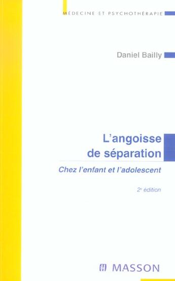 Couverture du livre « L'angoisse de separation - chez l enfant et l adolescent » de Daniel Bailly aux éditions Elsevier-masson