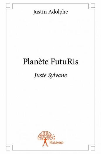 Couverture du livre « Planète futuris » de Justin Adolphe aux éditions Edilivre