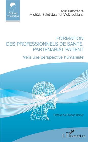 Couverture du livre « Formation des professionnels de santé, partenariat patient ; vers une perspective humaniste » de Michèle Saint-Jean et Vicki Leblanc aux éditions L'harmattan