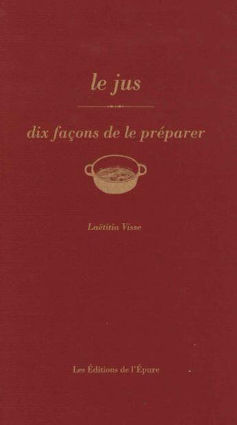 Couverture du livre « Dix façons de le préparer : le jus » de Laetitia Visse aux éditions Epure