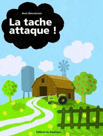 Couverture du livre « La tache attaque ! » de Jean Gourounas aux éditions Rouergue
