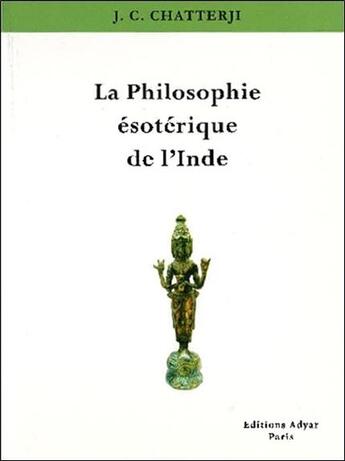 Couverture du livre « La philosophie ésotérique de l'Inde » de J. C. Chatterji aux éditions Adyar