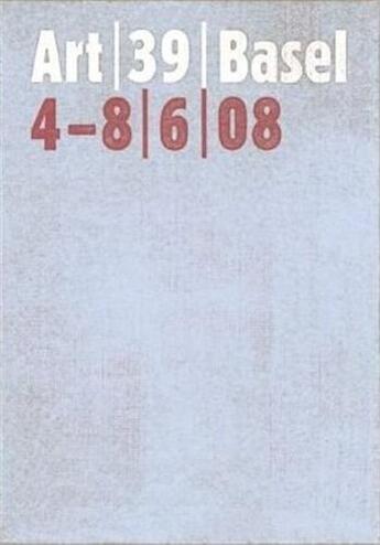 Couverture du livre « Art basel 39 ; 4-8/6/08 » de  aux éditions Hatje Cantz