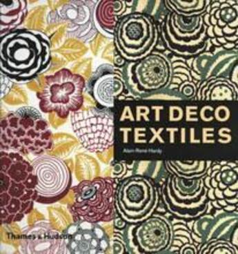 Couverture du livre « Art deco textiles the french designers » de Hardy aux éditions Thames & Hudson
