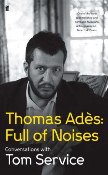 Couverture du livre « Thomas Ades: Full of Noises » de Thomas Ades aux éditions Faber And Faber Digital