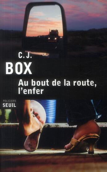 Couverture du livre « Au bout de la route, l'enfer » de C. J. Box aux éditions Seuil