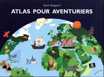 Couverture du livre « Atlas pour aventuriers » de Sarah Sheppard aux éditions Ecole Des Loisirs