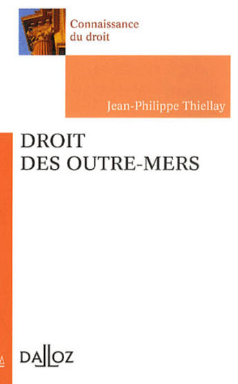 Couverture du livre « Droit des outre-mers » de Jean-Philippe Thiellay aux éditions Dalloz