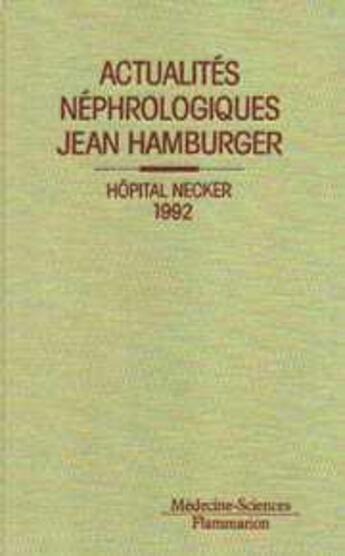 Couverture du livre « Actualites nephrologiques jean hamburger. hopital necker 1992 » de  aux éditions Lavoisier Medecine Sciences