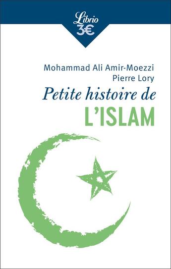 Couverture du livre « Petite histoire de l'islam » de Mohammad Ali Amir-Moezzi et Pierre Lory aux éditions J'ai Lu