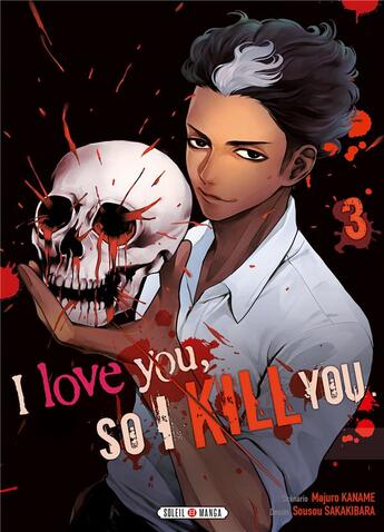 Couverture du livre « I love you so I kill you Tome 3 » de Majuro Kaname et Sousou Sakakibara aux éditions Soleil