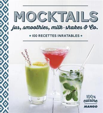 Couverture du livre « Mocktails (jus, smoothies, milk-shakes and co) » de  aux éditions Mango