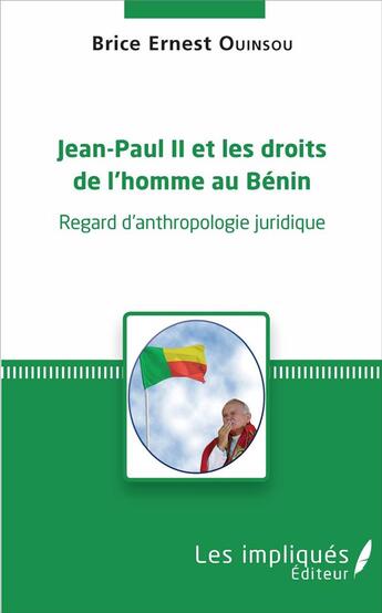 Couverture du livre « Jean Paul II et les droits de l'homme au Bénin, regard d'anthropologie juridique » de Brice Ernest Ouinsou aux éditions Les Impliques