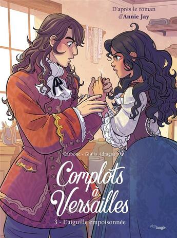 Couverture du livre « Complots à Versailles Tome 3 : l'aiguille empoisonnée » de Carbone et Giulia Adragna aux éditions Jungle