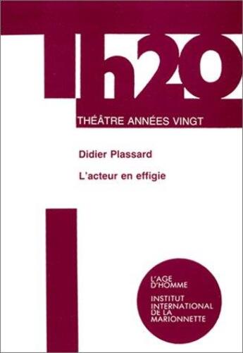 Couverture du livre « Acteur en effigie » de Didier Plassard aux éditions L'age D'homme