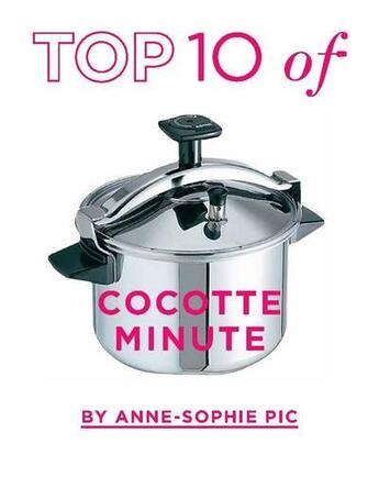 Couverture du livre « Top 10 cocotte minute by Anne-Sophie Pic » de Anne-Sophie Pic aux éditions Alain Ducasse