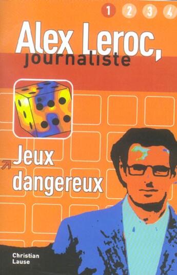 Couverture du livre « ALEX LEROC, JOURNALISTE : JEUX DANGEREUX ; NIVEAU 1 » de Lause C aux éditions La Maison Des Langues