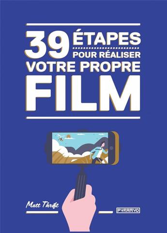 Couverture du livre « 39 étapes pour réaliser votre propre film » de Matt Thrift aux éditions Pyramyd