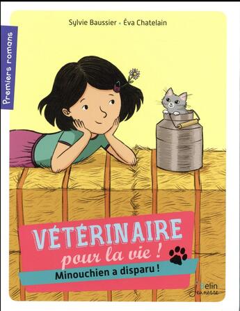Couverture du livre « Vétérinaire pour la vie T.3 ; Minouchien a disparu ! » de Sylvie Baussier et Eva Chatelain aux éditions Belin Education