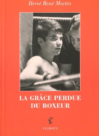 Couverture du livre « La Grace Perdue Du Boxeur » de Herve Rene Martin aux éditions Climats