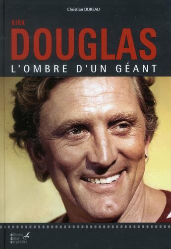 Couverture du livre « Kirk Douglas ; l'ombre d'un géant » de Christian Dureau aux éditions Editions Carpentier