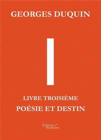 Couverture du livre « I t.3 ; poésie et destin » de Georges Duquin aux éditions Baudelaire