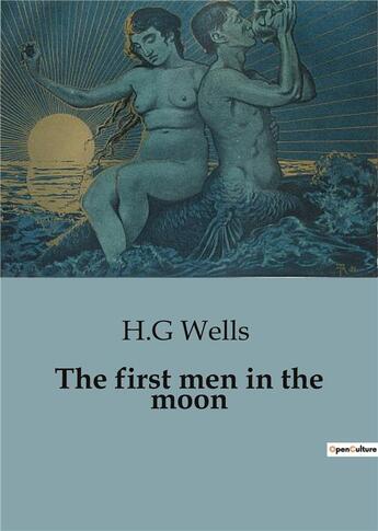 Couverture du livre « The first men in the moon » de Herbert George Wells aux éditions Culturea