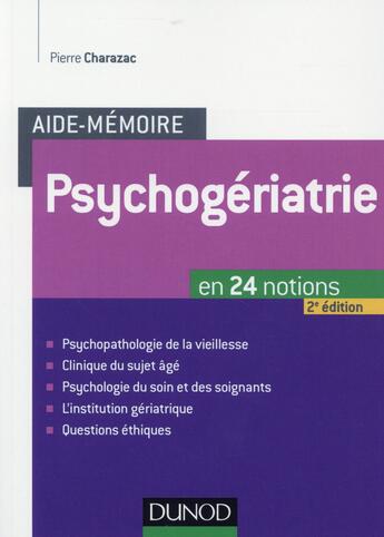 Couverture du livre « Aide-mémoire ; psychogériatrie ; en 24 notions (2e édition) » de Charazac aux éditions Dunod