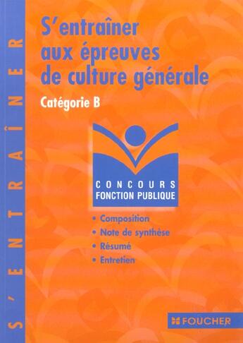 Couverture du livre « S'Entrainer Aux Epreuves De Culture Generale ; Categorie B » de Capsy et Saliot aux éditions Foucher