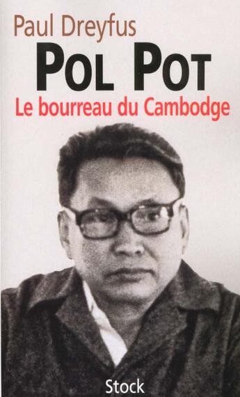 Couverture du livre « Pol Pot : Le bourreau du Cambodge » de Paul Dreyfus aux éditions Stock