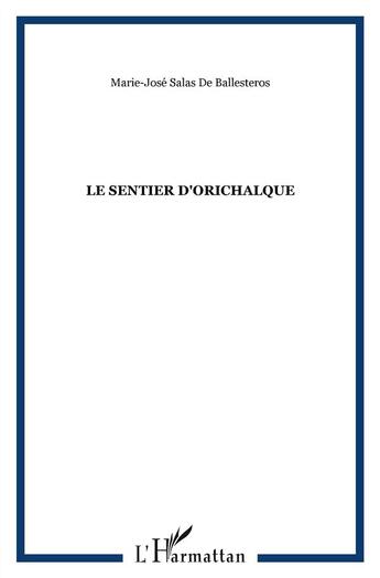 Couverture du livre « Le sentier d'Orichalque » de Marie-Jose Salas De Ballesteros aux éditions L'harmattan