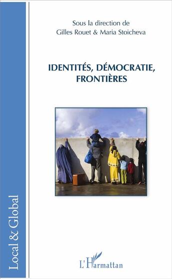 Couverture du livre « Identités, démocratie, frontières » de Gilles Rouet et Maria Stoicheva aux éditions L'harmattan