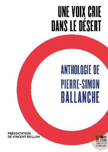Couverture du livre « Une voix crie dans le désert : anthologie de Pierre-Simon Ballanche » de Pierre-Simon Ballanche aux éditions Bord De L'eau