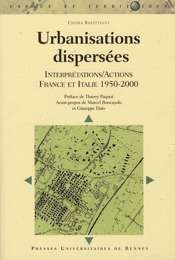Couverture du livre « Urbanisations dispersées. interpretattions/actions france italie, 1950-2000) » de Pur aux éditions Pu De Rennes