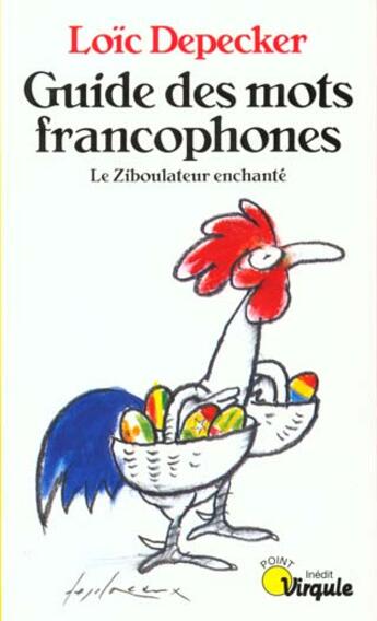 Couverture du livre « Guide Des Mots Francophones. Le Ziboulateur Enchante » de Loic Depecker aux éditions Points