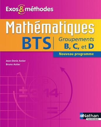 Couverture du livre « Mathematiques bts groupements b, c et d exos et methodes livre de l'eleve » de Astier aux éditions Nathan