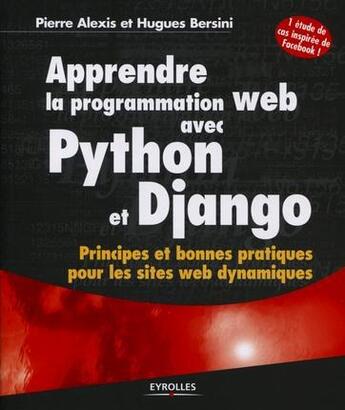 Couverture du livre « Apprendre la programmation web avec python et django » de Pierre Alexis et Hugues Bersini aux éditions Eyrolles