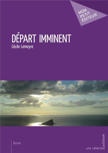 Couverture du livre « Départ imminent » de Cecile Lemeyre aux éditions Mon Petit Editeur