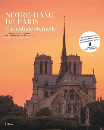 Couverture du livre « Notre dame de Paris ; cathédrale éternelle » de Claude Gauvard et Joel Laiter aux éditions Epa