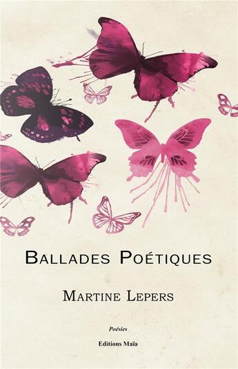 Couverture du livre « Ballades poétiques » de Martine Lepers aux éditions Editions Maia