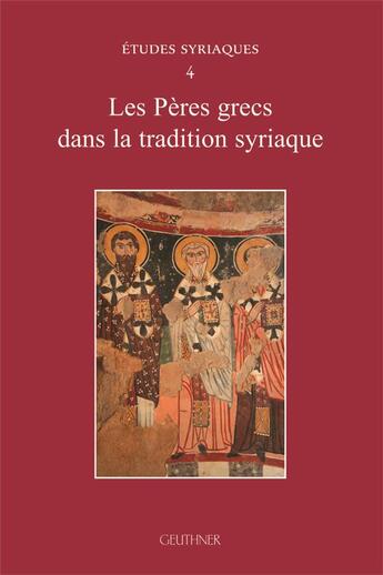 Couverture du livre « Études syriaques t.4 : les peres grecs dans la tradition syriaque » de Schmidt A. aux éditions Paul Geuthner