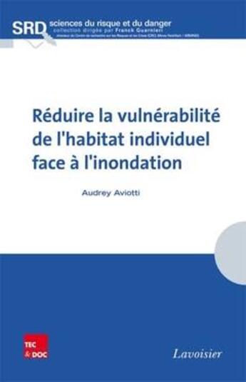 Couverture du livre « La réduction de la vulnérabilité de l'habitat individuel face à l'inondation » de Audrey Aviotti aux éditions Tec Et Doc