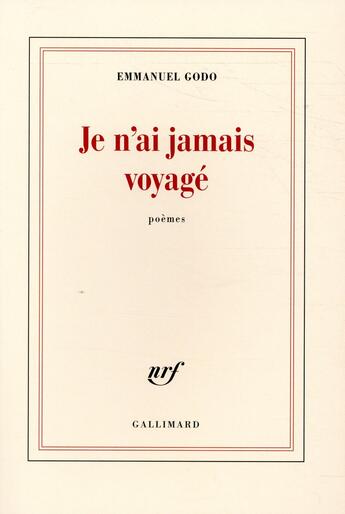 Couverture du livre « Je n'ai jamais voyagé » de Emmanuel Godo aux éditions Gallimard