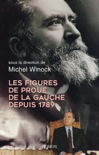 Couverture du livre « Les figures de proue de la Gauche depuis 1789 » de Michel Winock aux éditions Perrin