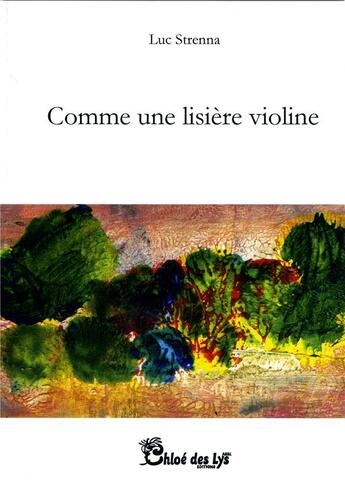 Couverture du livre « Comme une lisière violine » de Luc Strenna aux éditions Chloe Des Lys